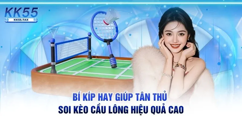 Bí kíp hay giúp tân thủ soi kèo cầu lông hiệu quả cao