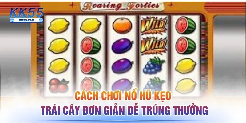 Cách Chơi Nổ Hũ Kẹo Trái Cây Đơn Giản Dễ Trúng Thưởng