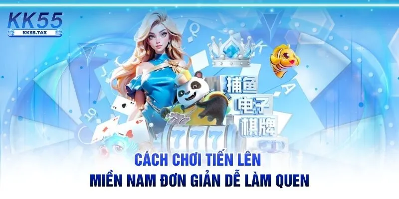 Cách chơi tiến lên miền Nam đơn giản dễ làm quen