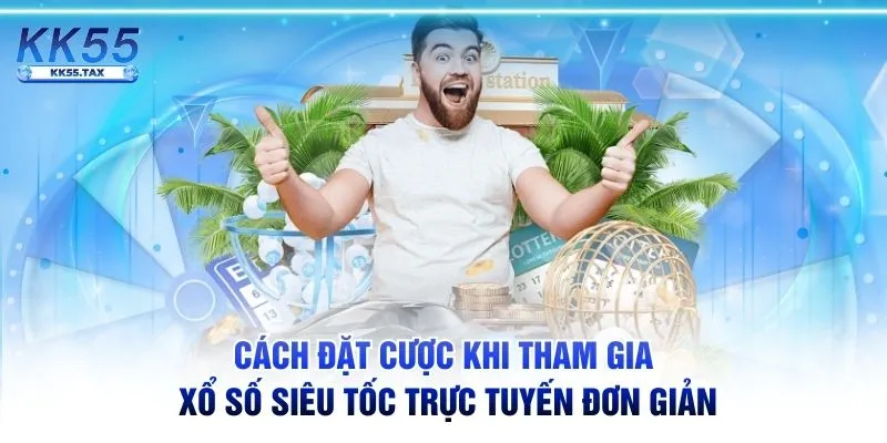 Cách đặt cược khi tham gia xổ số siêu tốc trực tuyến đơn giản