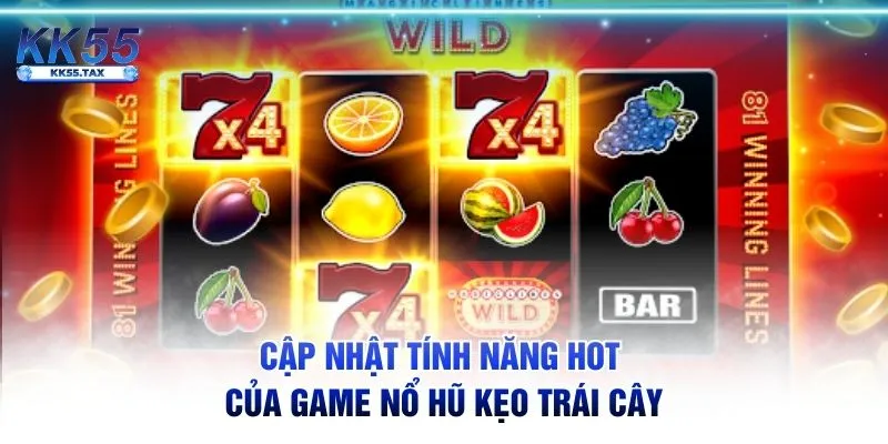 Cập nhật tính năng hot của game nổ hũ Kẹo Trái Cây
