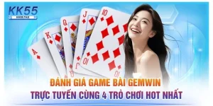 Đánh Giá Game Bài Gemwin Trực Tuyến Cùng 4 Trò Chơi Hot Nhất