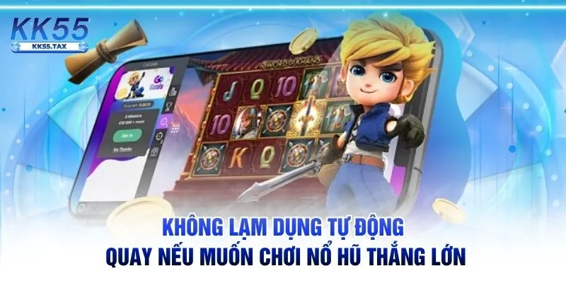 Không lạm dụng tự động quay nếu muốn chơi nổ hũ thắng lớn