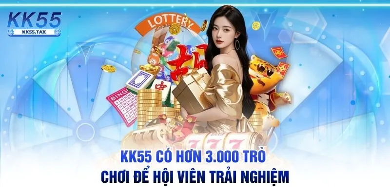 KK55 có hơn 3.000 trò chơi để hội viên trải nghiệm