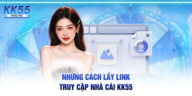 Những cách lấy link truy cập nhà cái KK55 