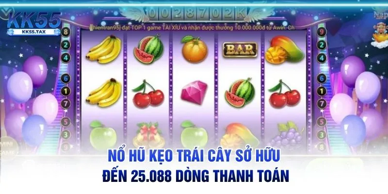Nổ hũ Kẹo Trái Cây sở hữu đến 25.088 dòng thanh toán