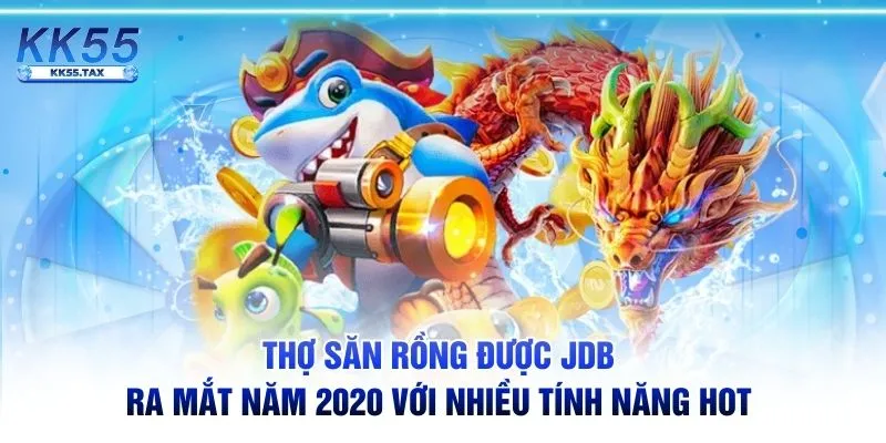 Thợ Săn Rồng được JDB ra mắt năm 2020 với nhiều tính năng hot