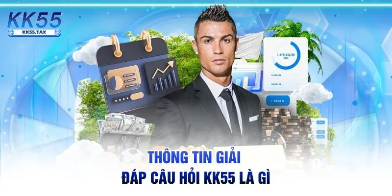 Thông tin giải đáp câu hỏi KK55 là gì