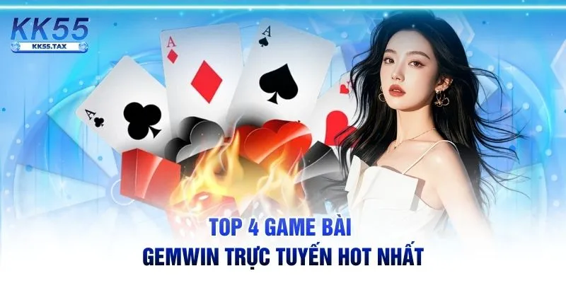 Top 4 game bài Gemwin trực tuyến hot nhất