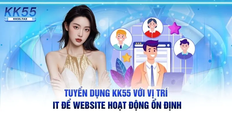 Tuyển dụng KK55 với vị trí IT để website hoạt động ổn định